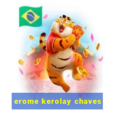 erome kerolay chaves